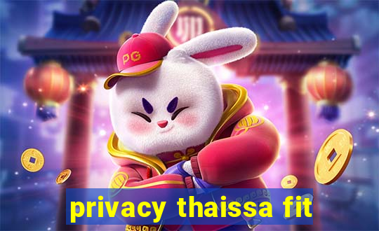 privacy thaissa fit